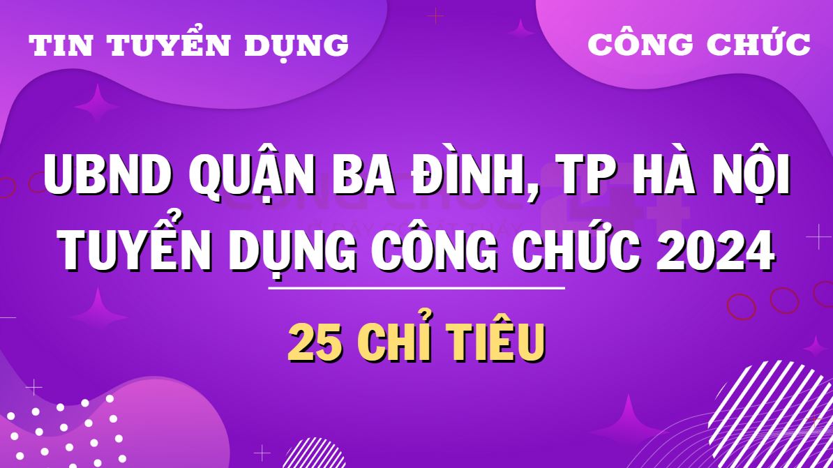 Thông tin tuyển dụng công chức UBND quận Ba Đình, TP. Hà Nội năm 2024