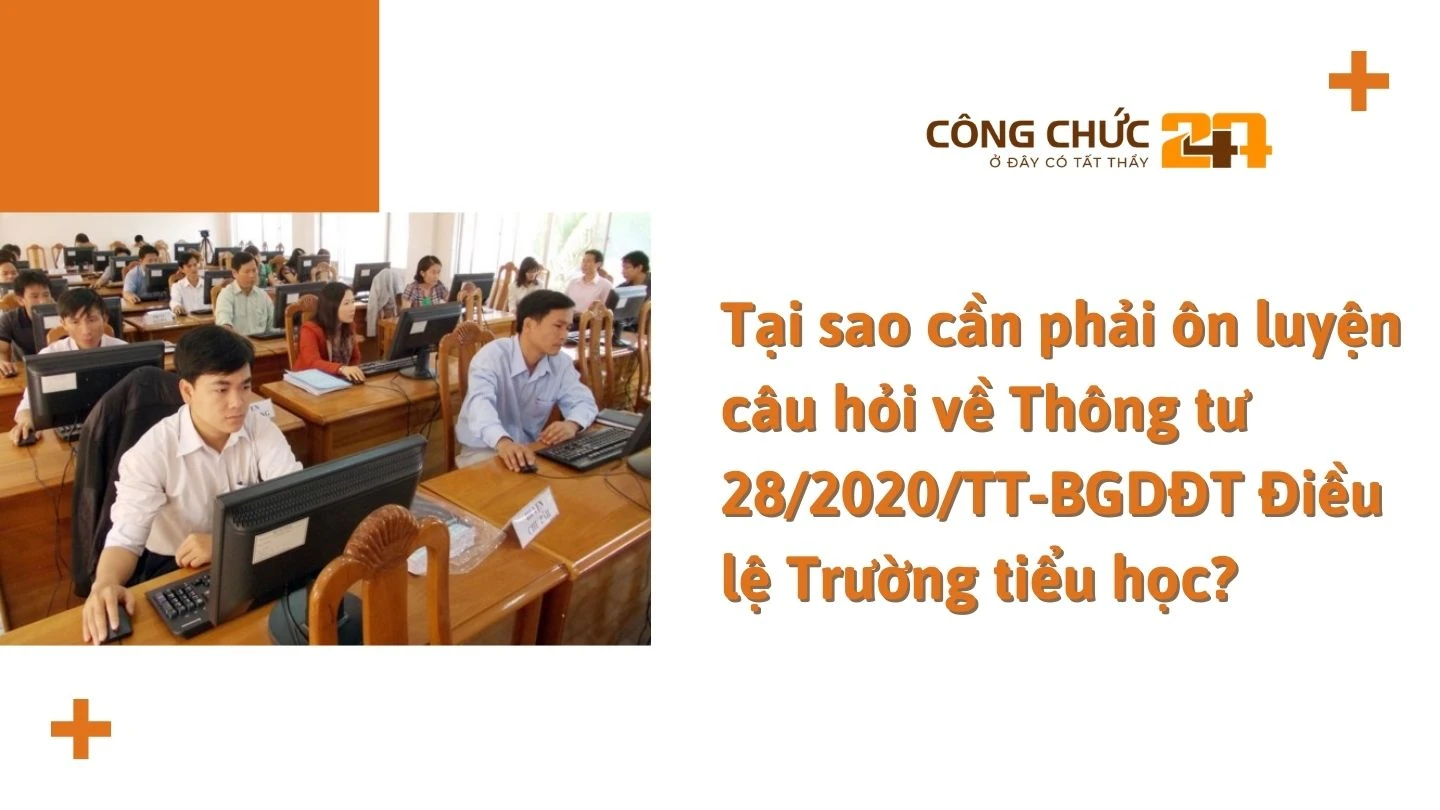 Tại sao cần phải ôn luyện câu hỏi về Thông tư 28/2020/TT-BGDĐT Điều lệ Trường tiểu học?