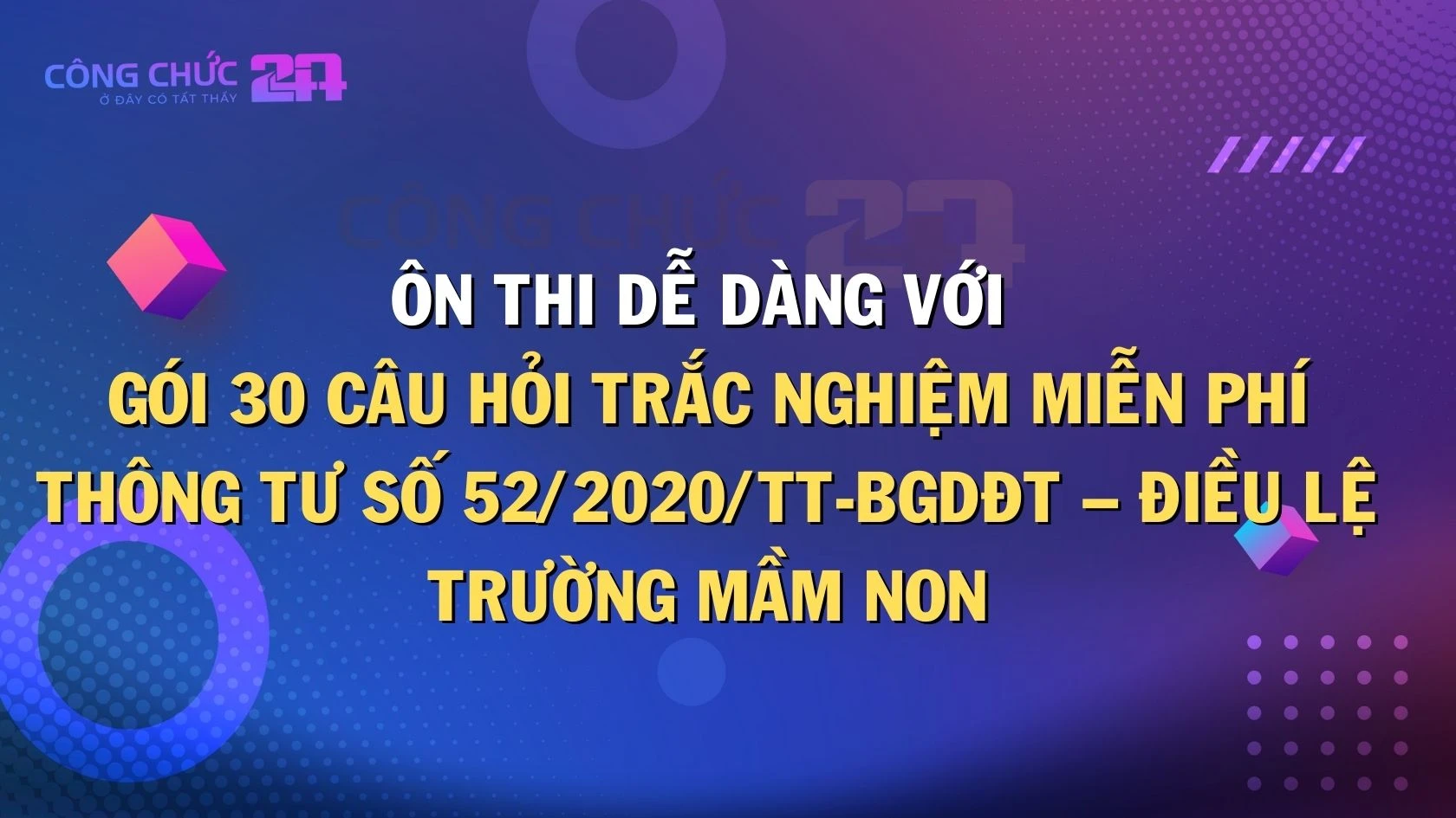 Thumbnail Ôn thi dễ dàng với gói 30 câu hỏi trắc nghiệm miễn phí về Thông tư số 52/2020/TT-BGDĐT – Điều lệ trường mầm non