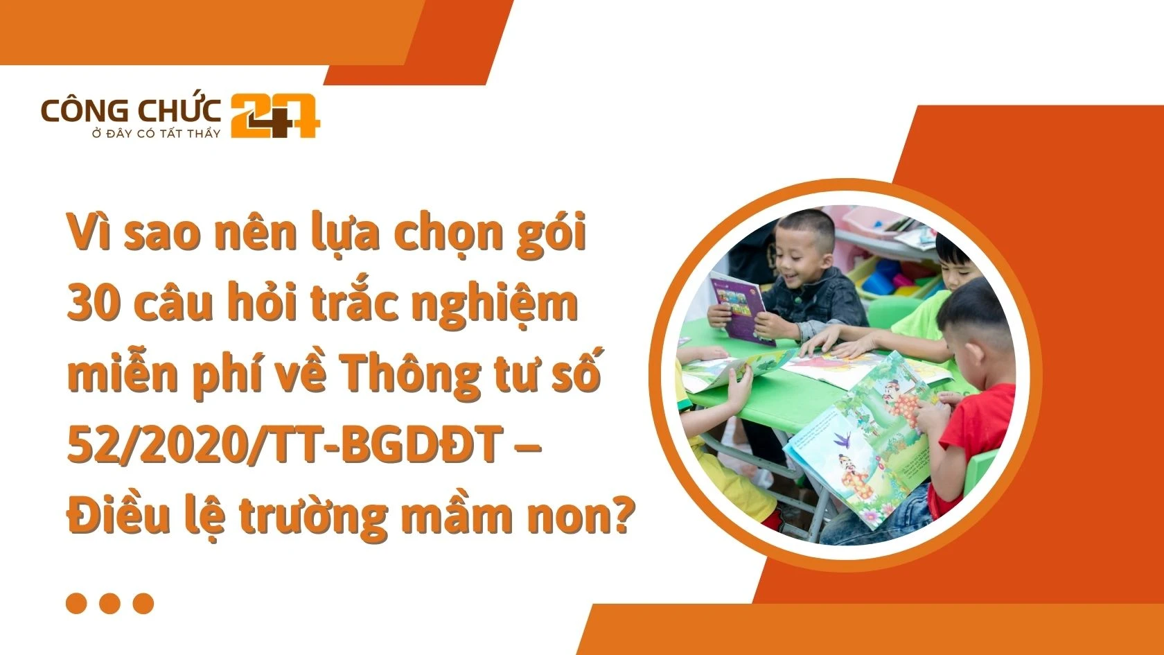 Vì sao nên lựa chọn gói 30 câu hỏi trắc nghiệm miễn phí về Thông tư số 52/2020/TT-BGDĐT – Điều lệ trường mầm non?