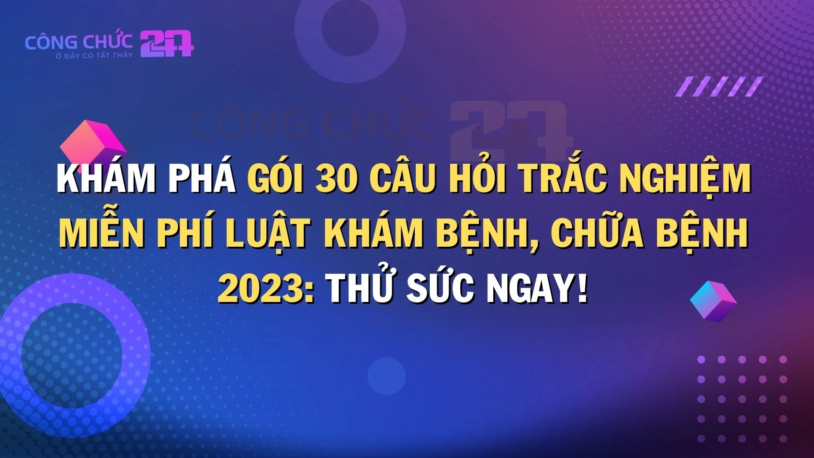 Thumbnail Khám phá gói 30 câu hỏi trắc nghiệm miễn phí Luật Khám bệnh, chữa bệnh 2023: Thử sức ngay!