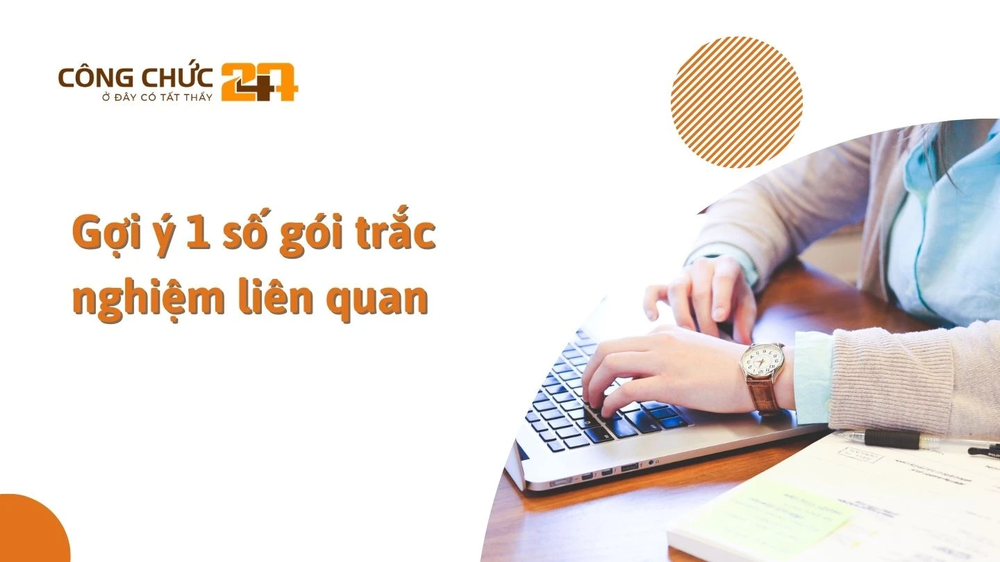 Gợi ý 1 số gói trắc nghiệm liên quan