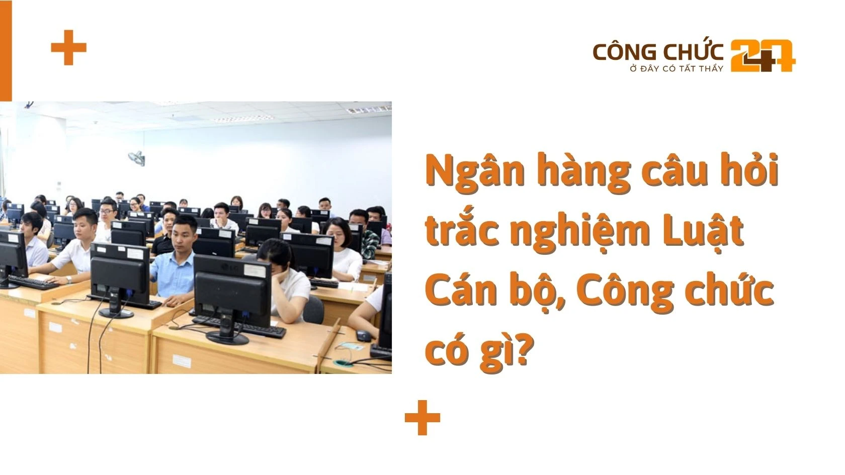 Ngân hàng câu hỏi trắc nghiệm Luật Cán bộ, Công chức có gì?