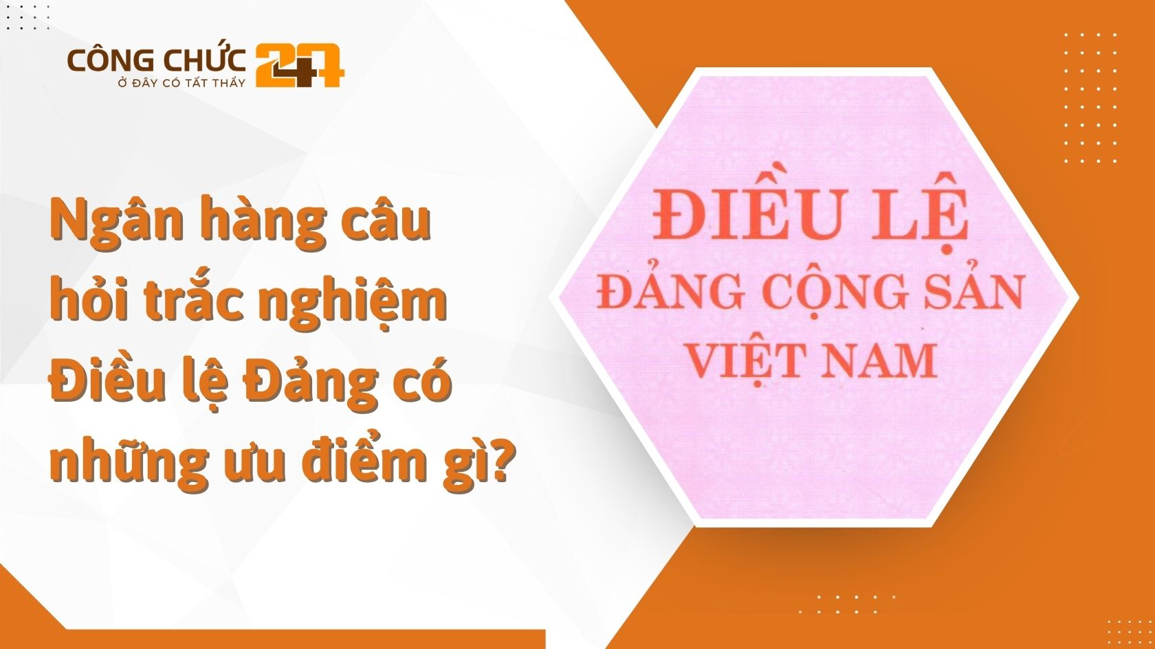 Ngân hàng câu hỏi trắc nghiệm Điều lệ Đảng có những ưu điểm gì?