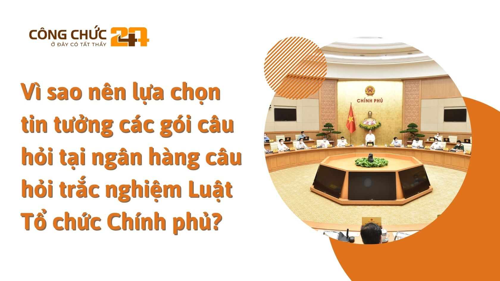 Vì sao nên lựa chọn tin tưởng các gói câu hỏi tại ngân hàng câu hỏi trắc nghiệm Luật Tổ chức Chính phủ?