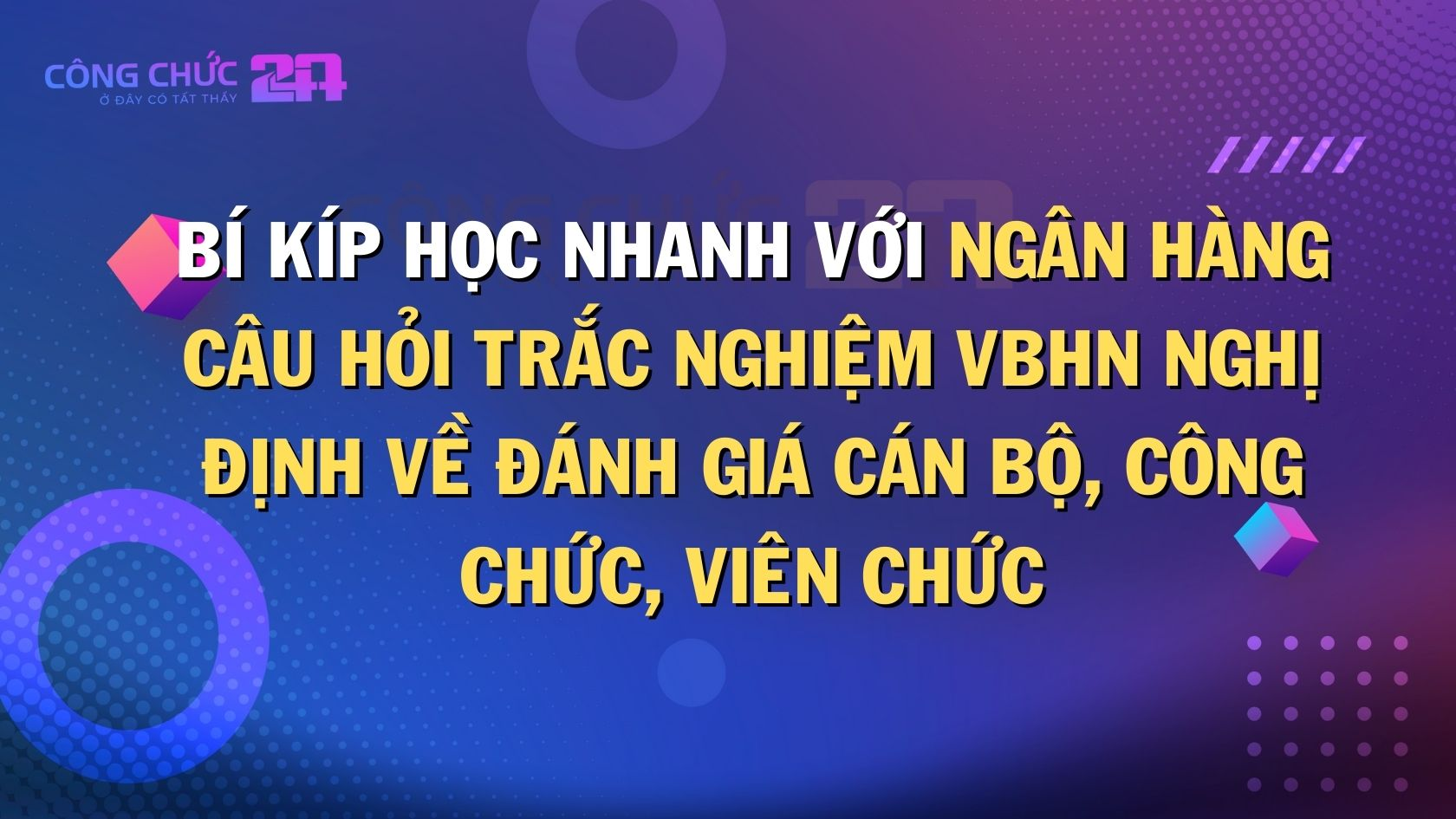 Thumbnail Bí kíp học nhanh với ngân hàng câu hỏi trắc nghiệm VBHN Nghị định về đánh giá cán bộ, công chức, viên chức