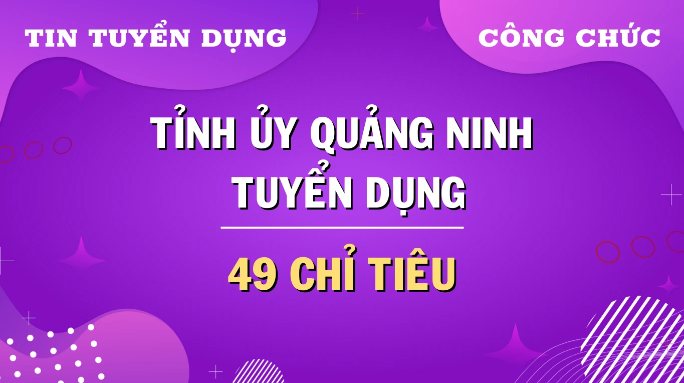 Thumbnail Tỉnh ủy Quảng Ninh tuyển dụng 49 công chức khối Đảng, MTTQ và các tổ chức CTXH.