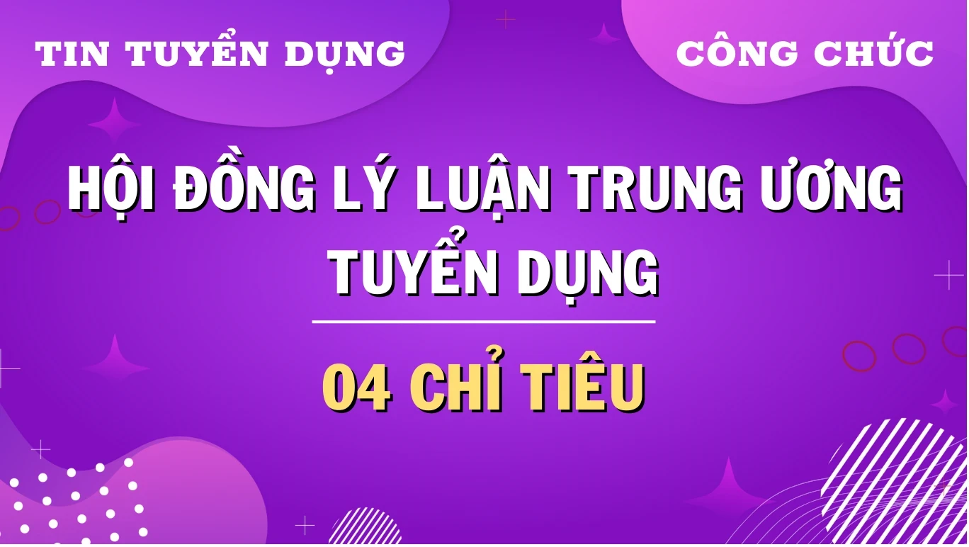 Thumbnail Hội đồng Lý luận Trung ương tuyển dụng công chức