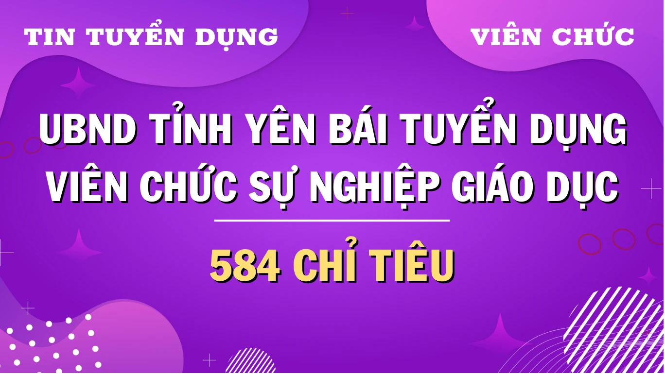 Thumbnail Chiêu mộ 584 viên chức sự nghiệp giáo dục ở Yên Bái, có thể đăng ký đến 02 nguyện vọng