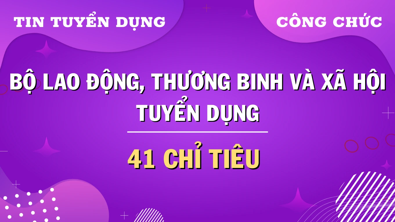 Thumbnail Bộ Lao động, Thương binh và Xã hội tuyển dụng 41 chỉ tiêu công chức