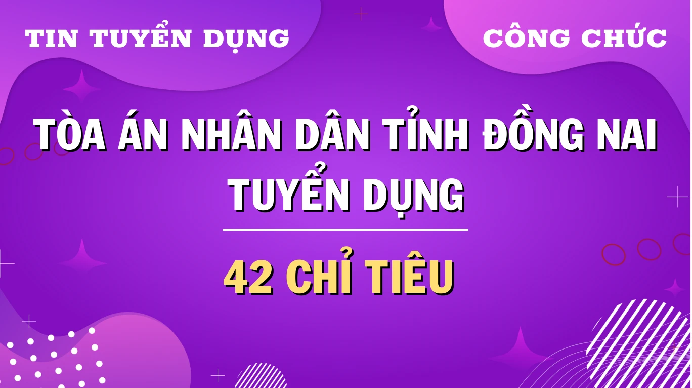 Thumbnail Đồng Nai: Tòa án nhân dân tỉnh tuyển dụng 42 công chức