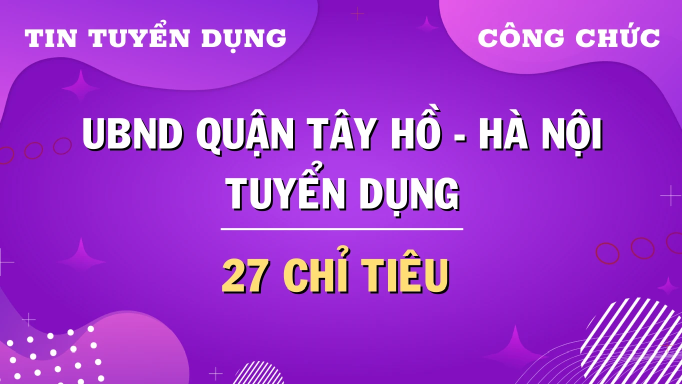 Thumbnail Thủ đô Hà Nội: UBND quận Tây Hồ tuyển dụng 27 công chức năm 2024