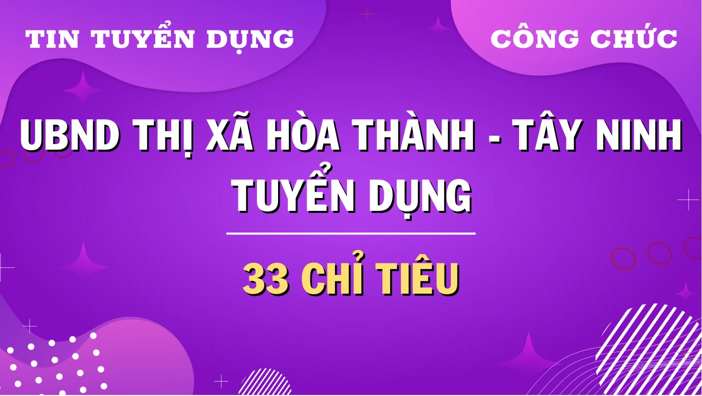 Thumbnail Tuyển dụng ở Tây Ninh: UBND thị xã Hòa Thành cần chiêu mộ 33 chỉ tiêu công chức