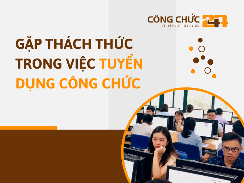 Bộ Nội vụ đề xuất bãi bỏ do gặp thách thức trong việc triển khai, tuyển dụng công chức