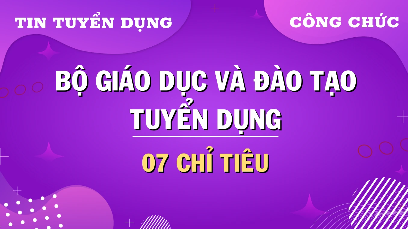 Thumbnail Tin tuyển nóng: Bộ Giáo dục và Đào tạo tuyển dụng công chức năm 2024