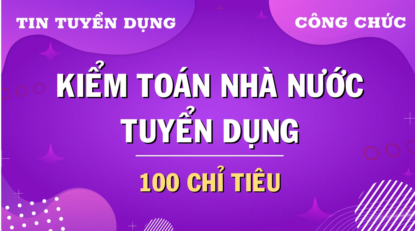 Thumbnail Kiểm toán nhà nước thông báo tuyển 100 công chức