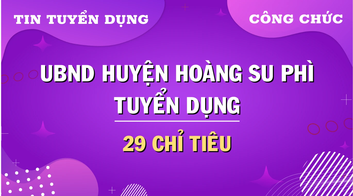 Thumbnail UBND huyện Hoàng Su Phì, Hà Giang xét tuyển và tiếp nhận 29 chỉ tiêu công chức cấp xã