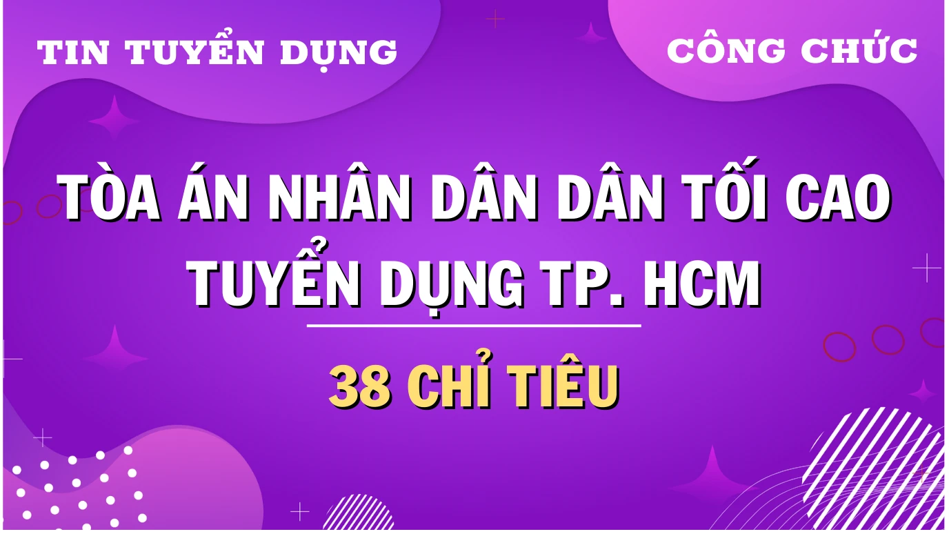 Thumbnail Thành phố Hồ Chí Minh: Tòa án nhân dân hai cấp tuyển dụng 38 công chức năm 2024