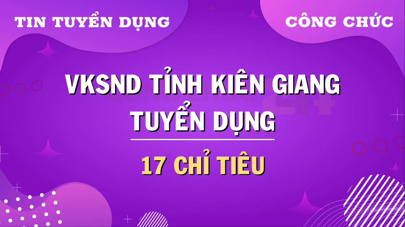 Thumbnail VKSND tỉnh Kiên Giang thông báo tuyển dụng công chức năm 2024