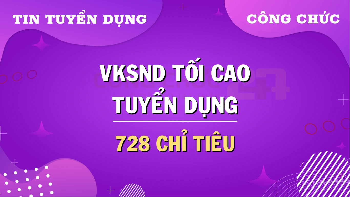 Thumbnail VKSND tối cao tuyển dụng công chức nghiệp vụ kiểm sát ngành KSND năm 2024: 728 chỉ tiêu